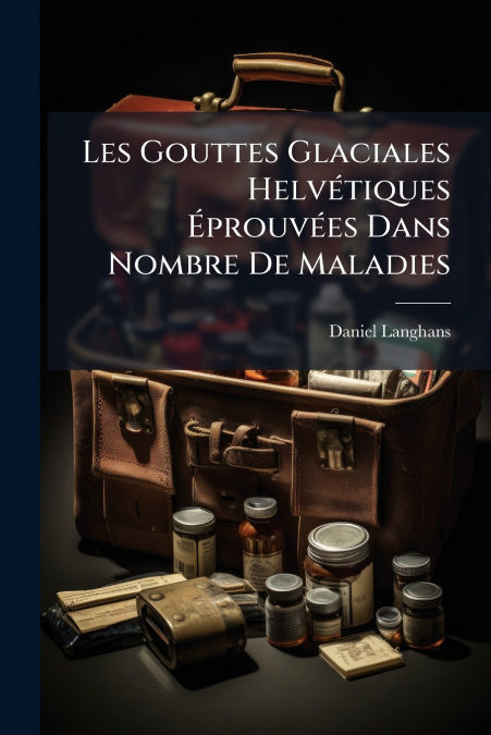 Les Gouttes Glaciales Helvétiques Éprouvées Dans Nombre De Maladies