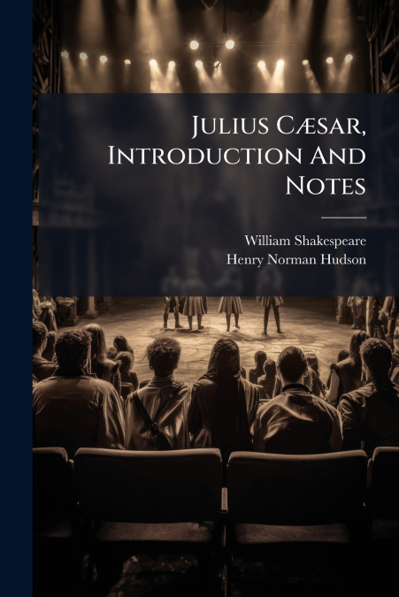 Julius Cæsar, Introduction And Notes