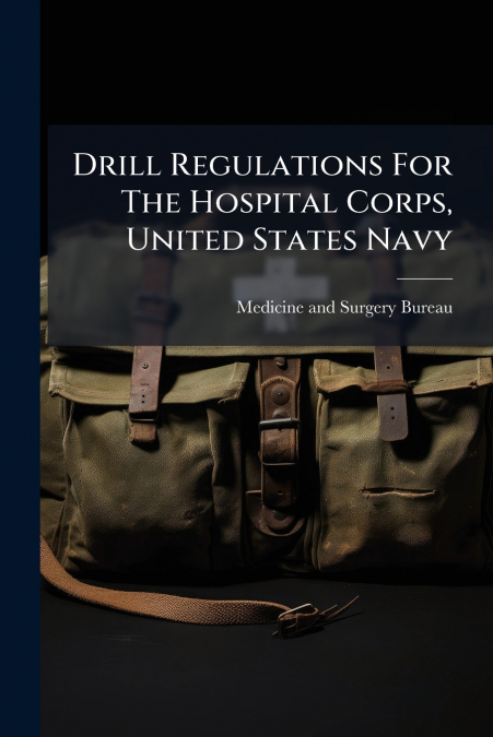 Drill Regulations For The Hospital Corps, United States Navy