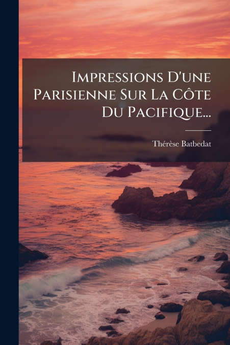 Impressions D’une Parisienne Sur La Côte Du Pacifique...