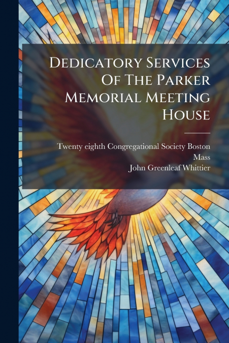 Dedicatory Services Of The Parker Memorial Meeting House