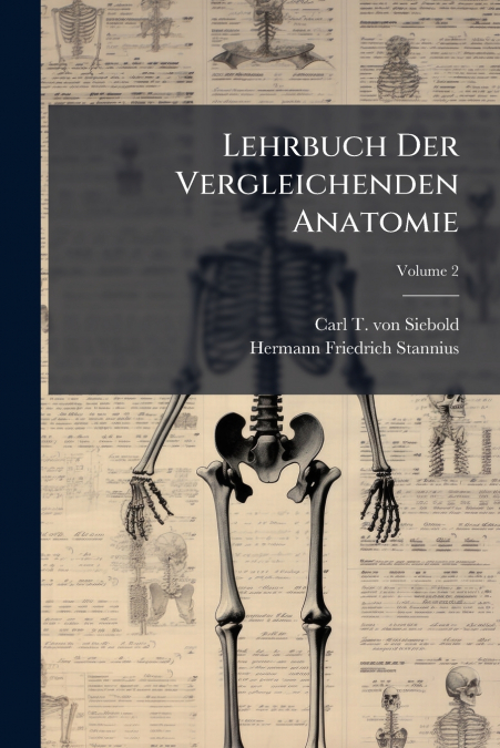 Lehrbuch Der Vergleichenden Anatomie; Volume 2