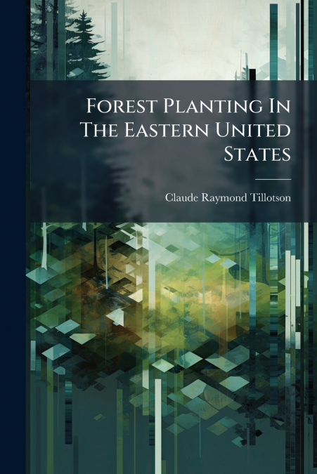 Forest Planting In The Eastern United States