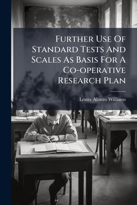 Further Use Of Standard Tests And Scales As Basis For A Co-operative Research Plan