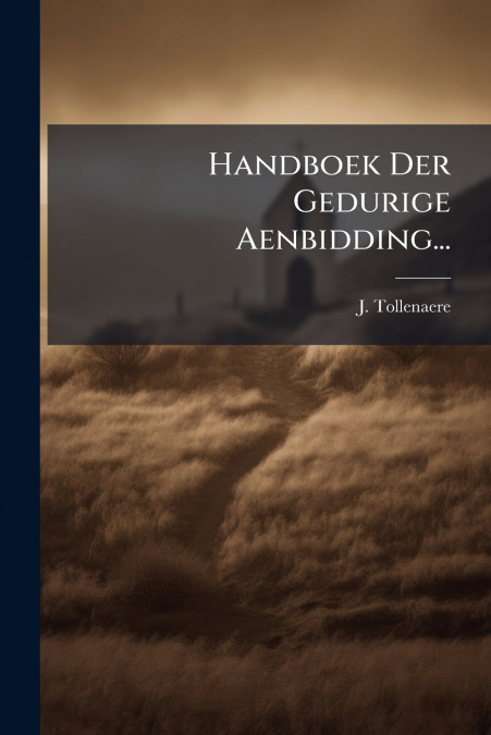 Handboek Der Gedurige Aenbidding...