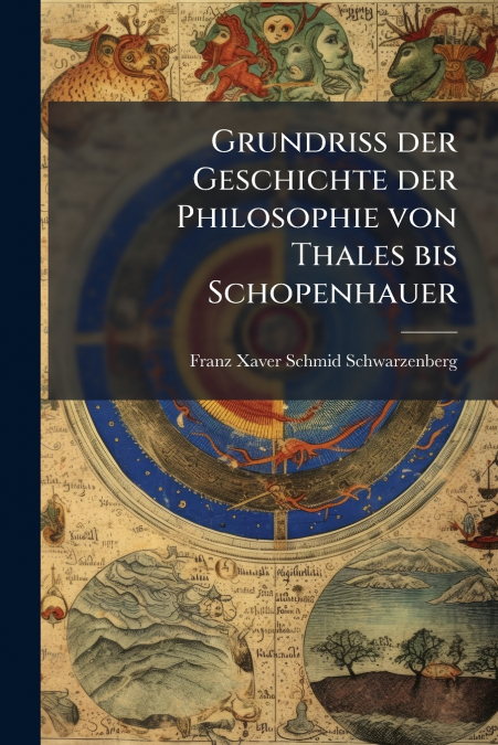 Grundriss der Geschichte der Philosophie von Thales bis Schopenhauer