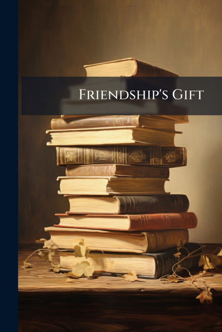 Friendship’s Gift