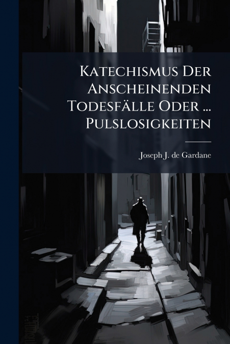 Katechismus Der Anscheinenden Todesfälle Oder ... Pulslosigkeiten