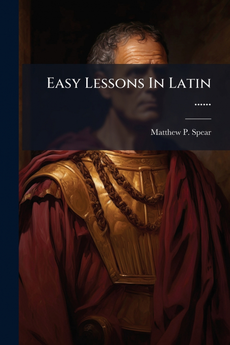 Easy Lessons In Latin ......