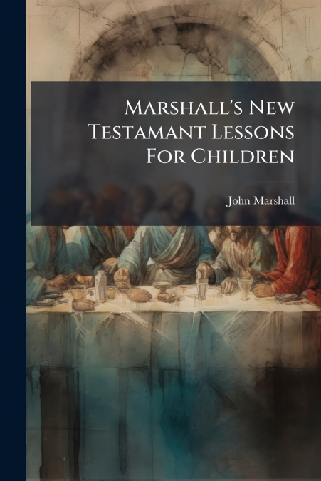 Marshall’s New Testamant Lessons For Children