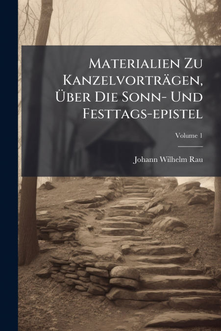 Materialien Zu Kanzelvorträgen, Über Die Sonn- Und Festtags-epistel; Volume 1