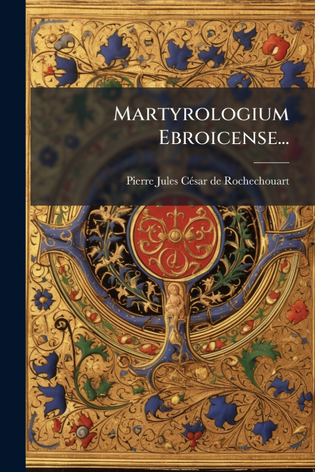 Martyrologium Ebroicense...