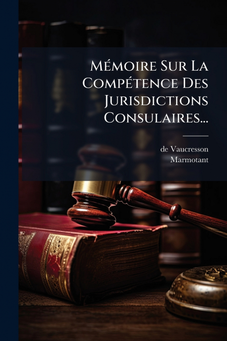 Mémoire Sur La Compétence Des Jurisdictions Consulaires...