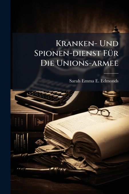 Kranken- Und Spionen-dienst Für Die Unions-armee