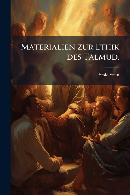 Materialien zur Ethik des Talmud.