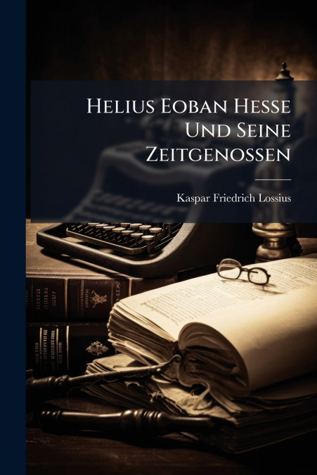 Helius Eoban Hesse Und Seine Zeitgenossen
