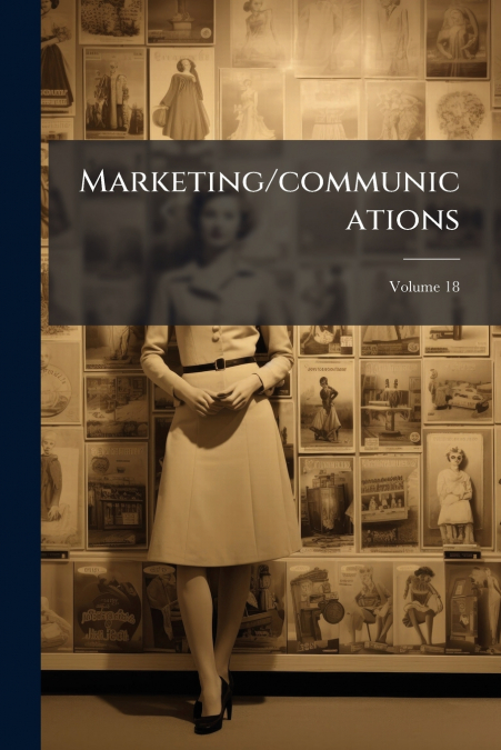 Marketing/communications; Volume 18