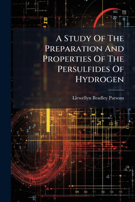 A Study Of The Preparation And Properties Of The Persulfides Of Hydrogen