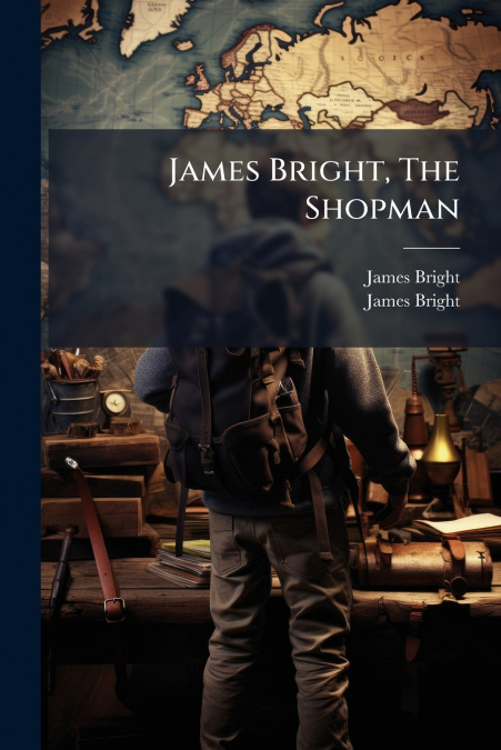 James Bright, The Shopman