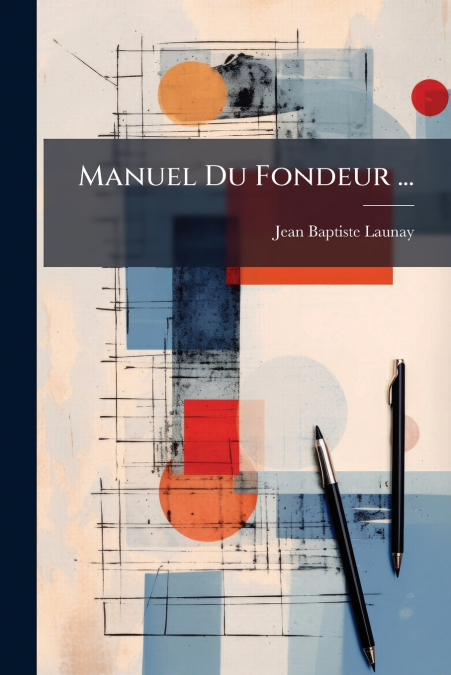 Manuel Du Fondeur ...
