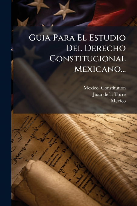Guia Para El Estudio Del Derecho Constitucional Mexicano...