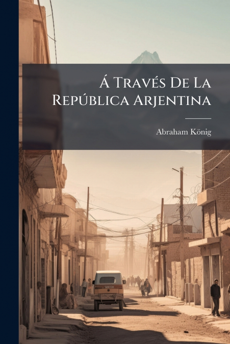 Á Través De La República Arjentina