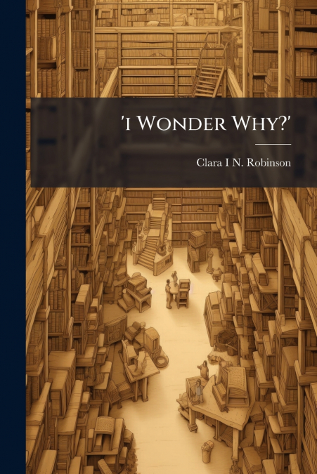’i Wonder Why?’
