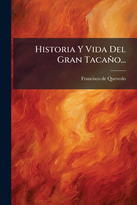 Historia Y Vida Del Gran Tacaño...