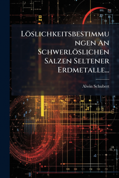 Löslichkeitsbestimmungen An Schwerlöslichen Salzen Seltener Erdmetalle...