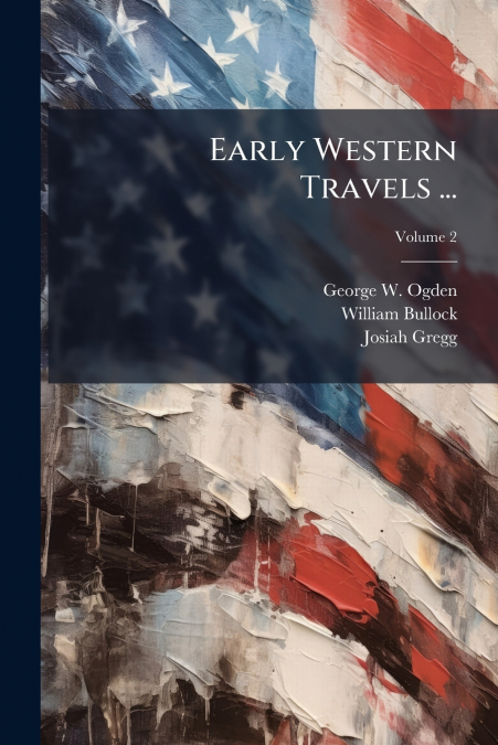 Early Western Travels ...; Volume 2