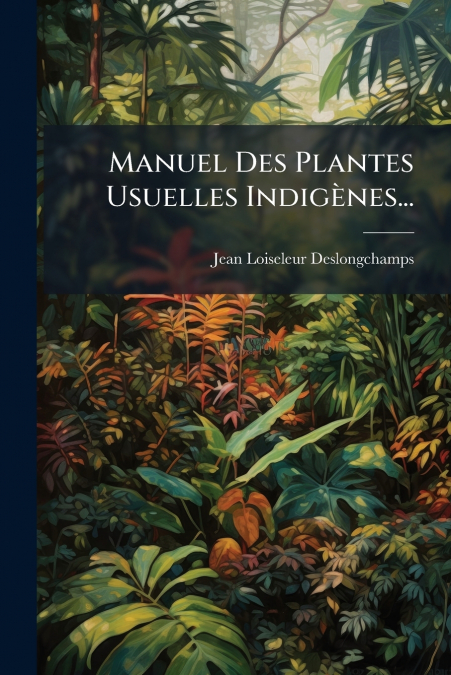 Manuel Des Plantes Usuelles Indigènes...