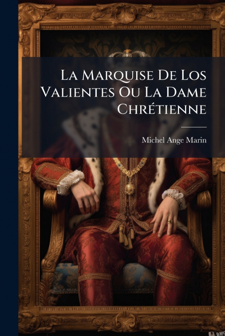 La Marquise De Los Valientes Ou La Dame Chrétienne