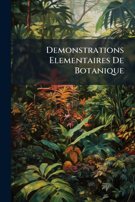 Demonstrations Elementaires De Botanique