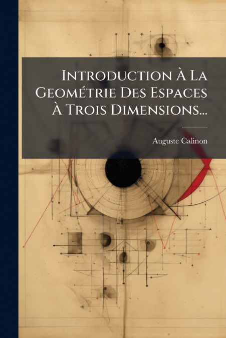 Introduction À La Geométrie Des Espaces À Trois Dimensions...