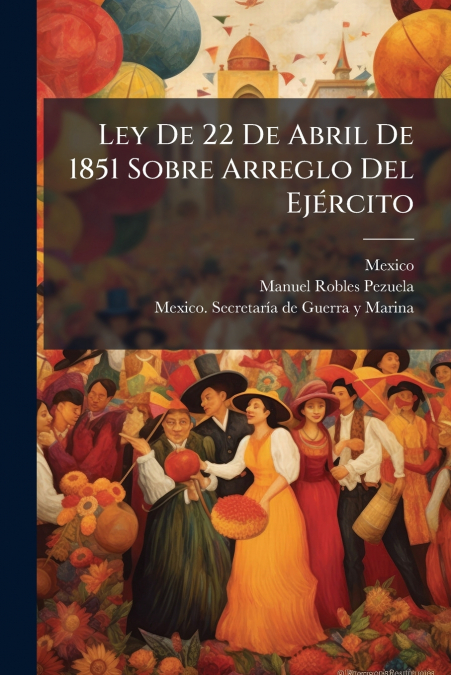 Ley De 22 De Abril De 1851 Sobre Arreglo Del Ejército