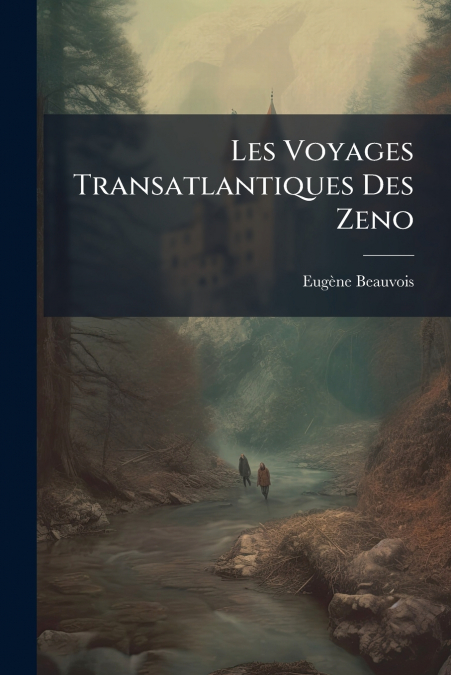 Les Voyages Transatlantiques Des Zeno