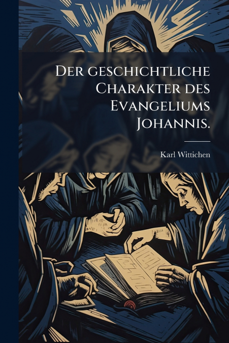 Der geschichtliche Charakter des Evangeliums Johannis.