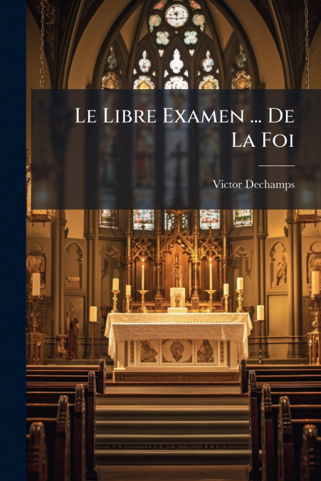 Le Libre Examen ... De La Foi