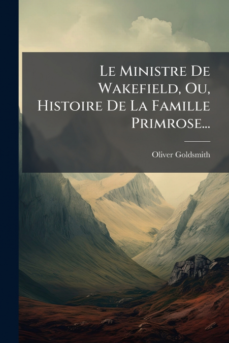 Le Ministre De Wakefield, Ou, Histoire De La Famille Primrose...