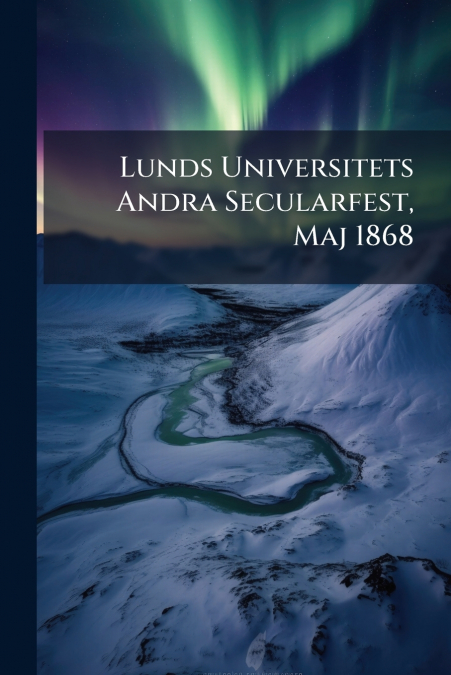 Lunds Universitets Andra Secularfest, Maj 1868