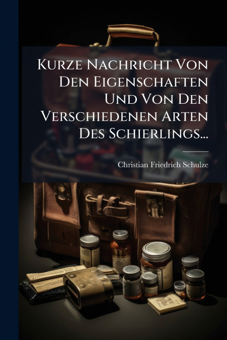 Kurze Nachricht Von Den Eigenschaften Und Von Den Verschiedenen Arten Des Schierlings...