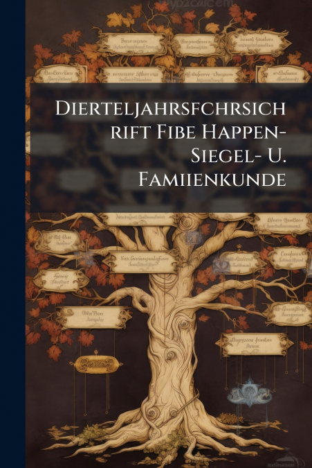 Dierteljahrsfchrsichrift Fibe Happen- Siegel- U. Famiienkunde