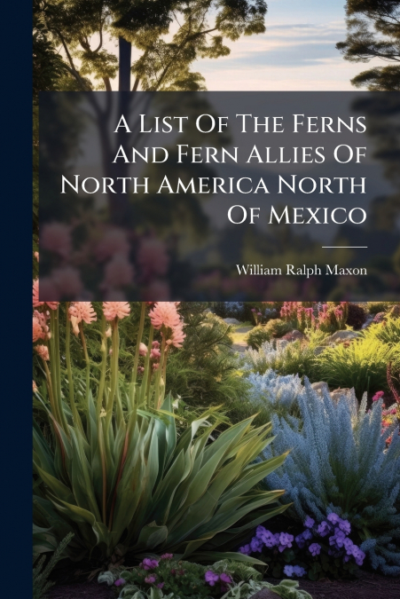A List Of The Ferns And Fern Allies Of North America North Of Mexico