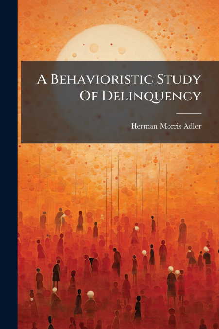 A Behavioristic Study Of Delinquency