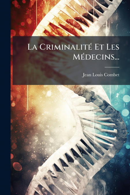 La Criminalité Et Les Médecins...