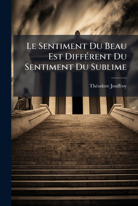 Le Sentiment Du Beau Est Différent Du Sentiment Du Sublime