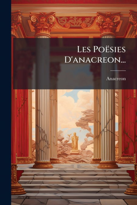 Les Poësies D’anacreon...