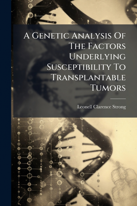 A Genetic Analysis Of The Factors Underlying Susceptibility To Transplantable Tumors