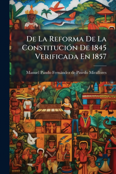 De La Reforma De La Constitución De 1845 Verificada En 1857