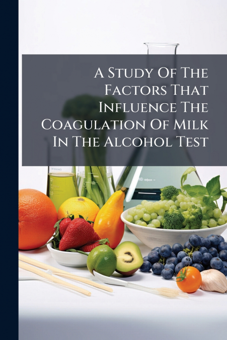 A Study Of The Factors That Influence The Coagulation Of Milk In The Alcohol Test